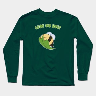 Leaf Me Bee Long Sleeve T-Shirt